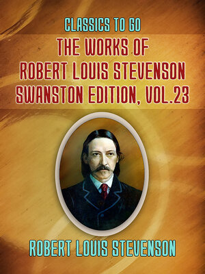 cover image of The Works of Robert Louis Stevenson: Swanston Edition, Volume 23